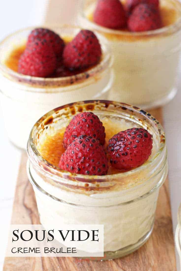 Sous Vide Creme Brulee with fire toasted raspberries.