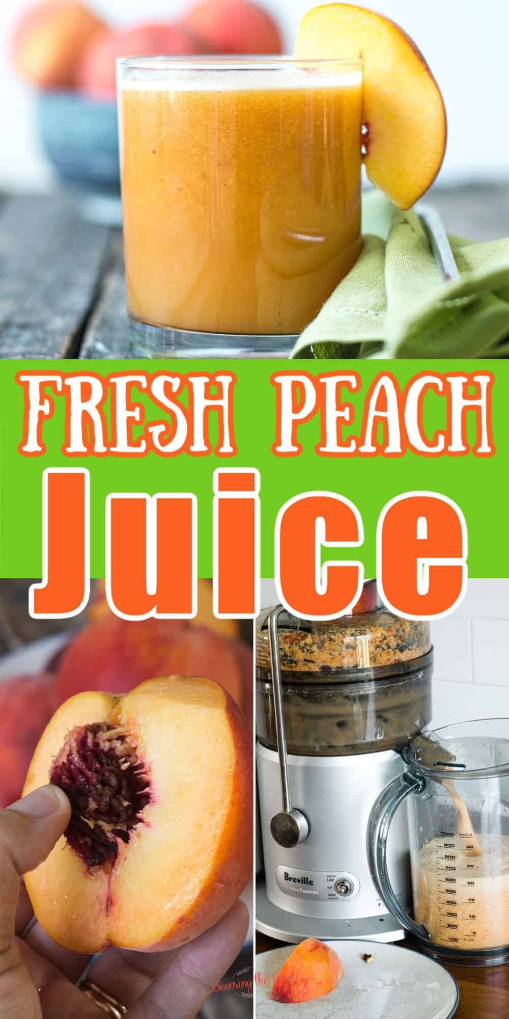 3 image peach juice Pinterest image 1 image of finished glass, 1 image of peach being pitted, 1 image of juice going through juice fountain