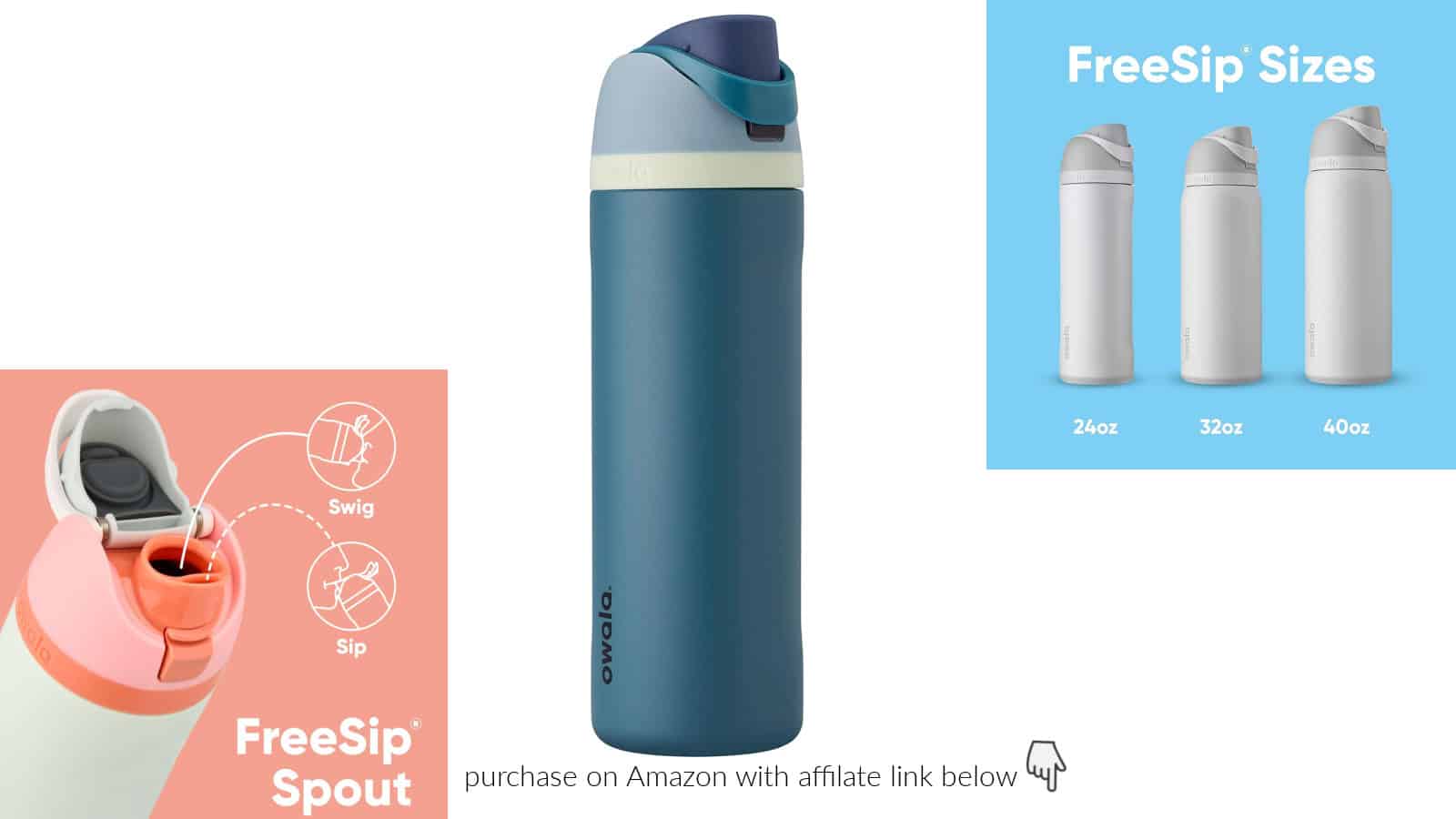 Image of a blue Owala water bottle with a FreeSip spout. The spout allows for both swigging and sipping. The image also displays three bottle sizes: 24oz, 32oz, and 40oz. Text promotes Amazon purchase.